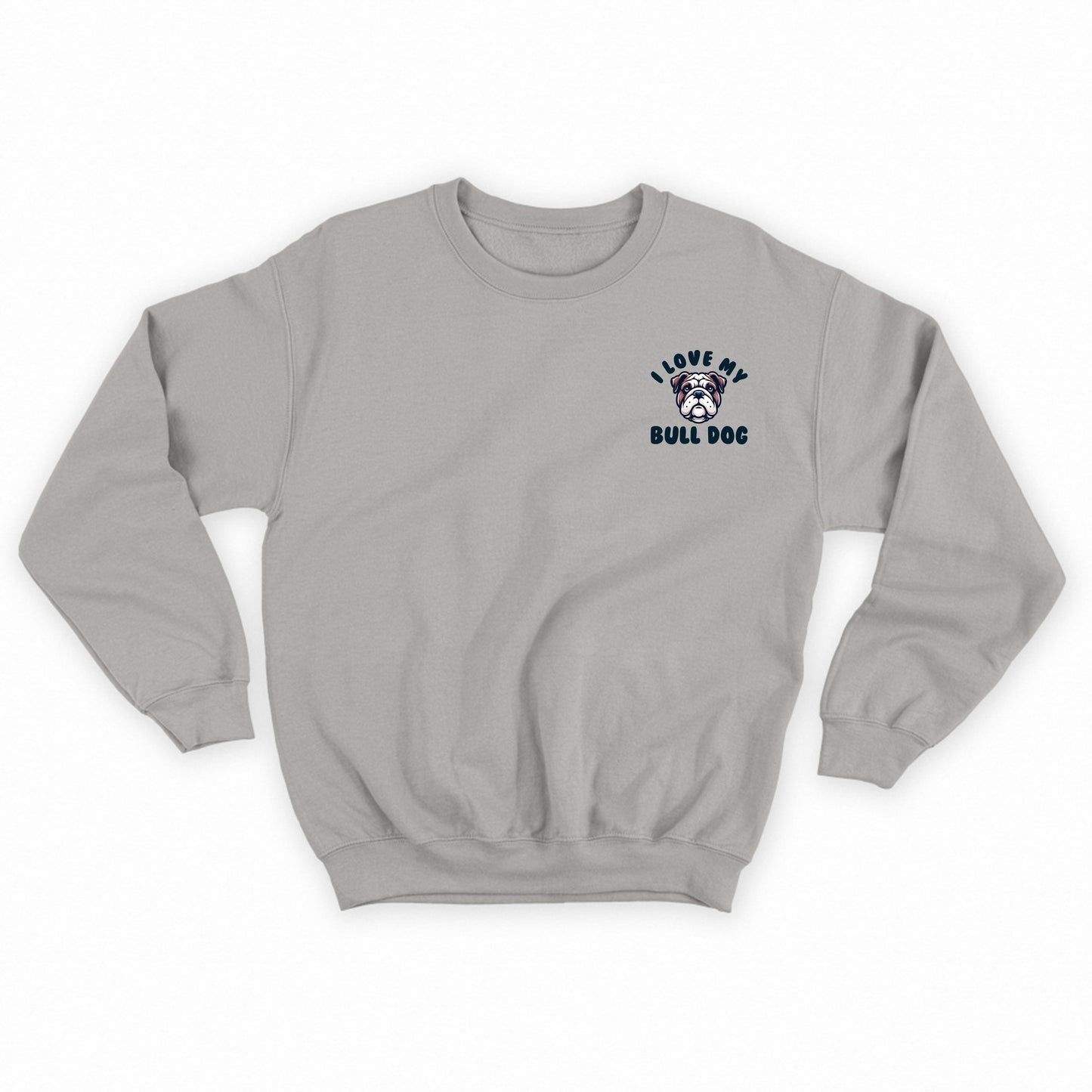 I Love My Bull Dog Sweatshirt