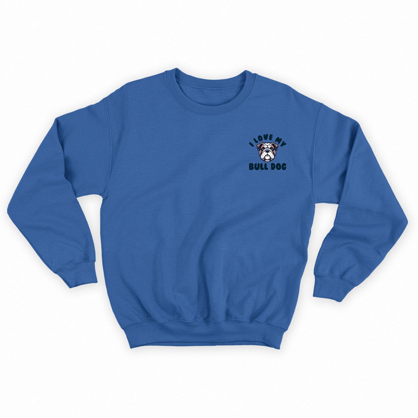 I Love My Bull Dog Sweatshirt