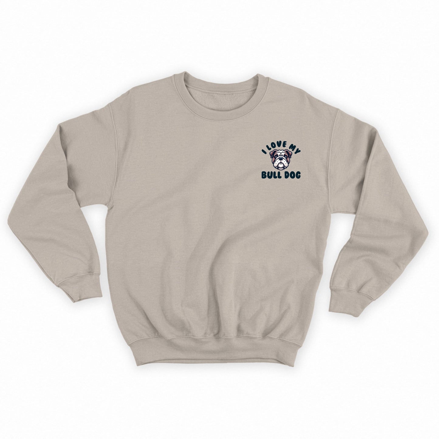 I Love My Bull Dog Sweatshirt