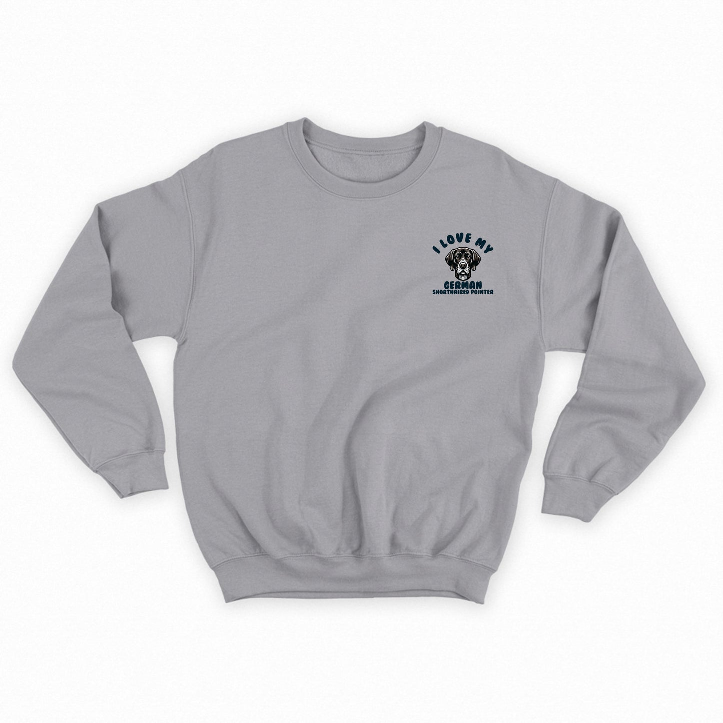 I Love My German Shorthaired Pointer Sweatshirt