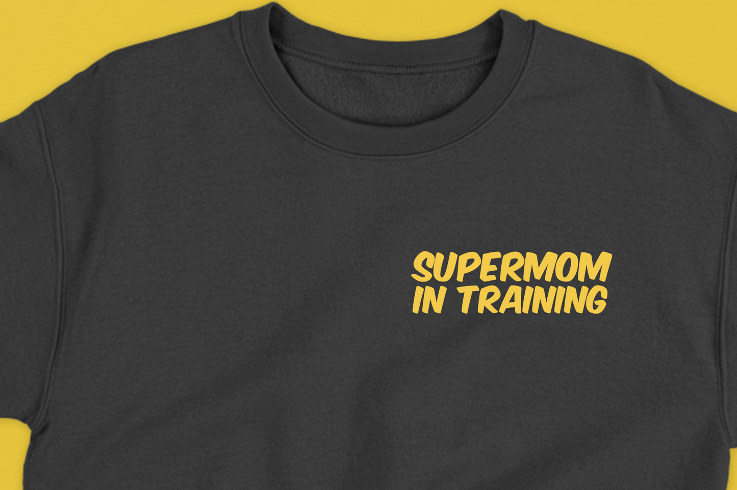 Supermom in Training Yellow Sweatshirt
