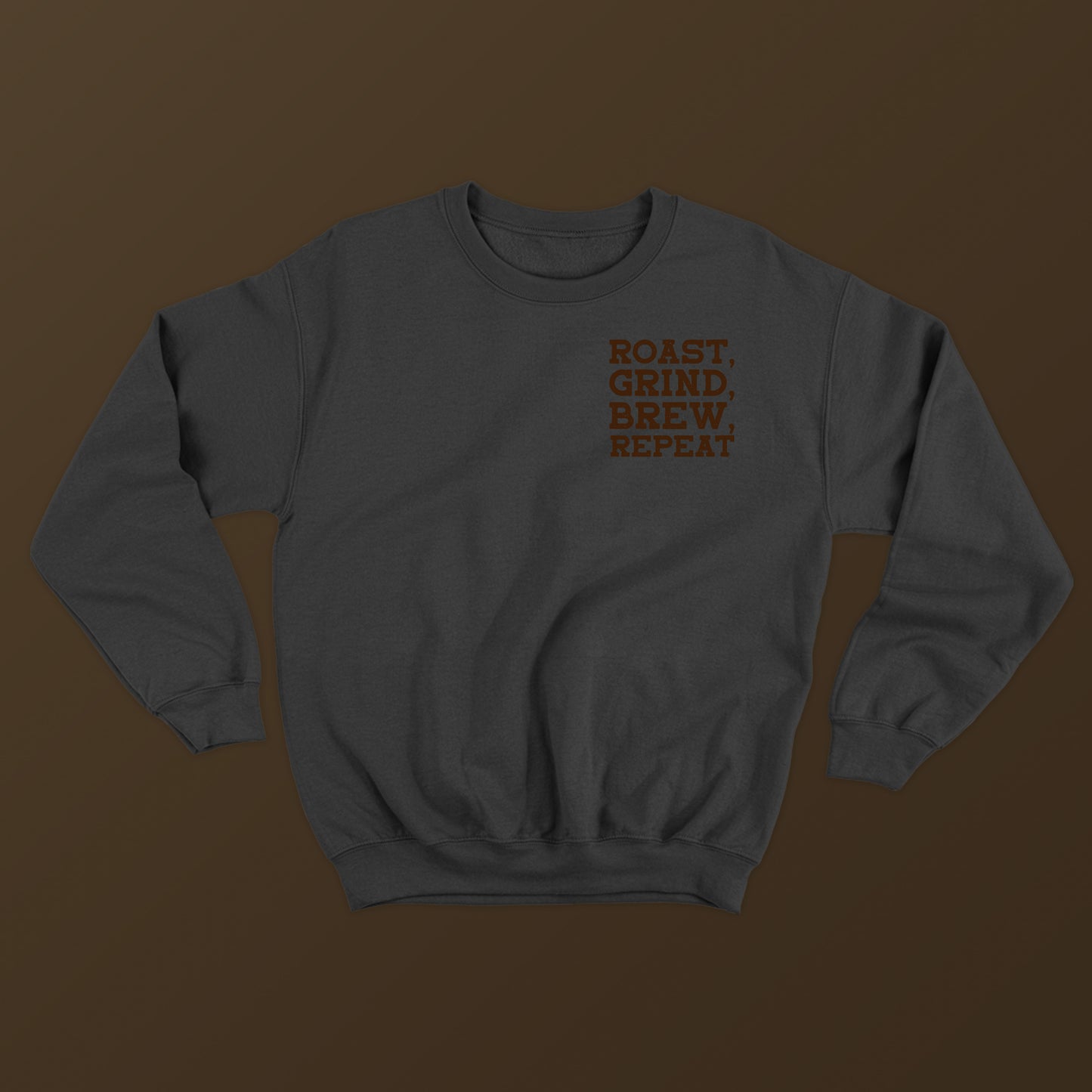 Roast, Grind, Brew, Repeat Dark Brown Sweatshirt