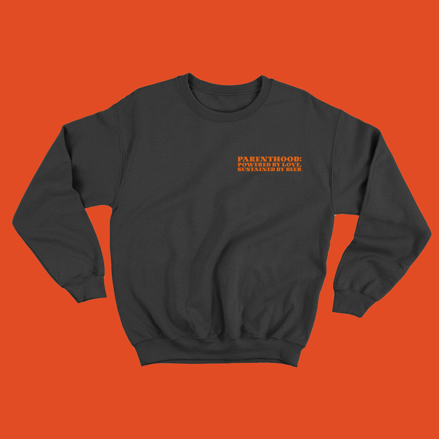 Parenthood: Powered by Love, Sustained by Beer Orange Sweatshirt