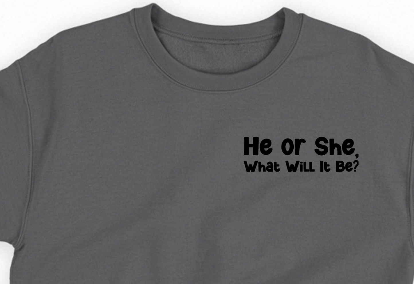 He or She, What Will It Be? Black Sweatshirt