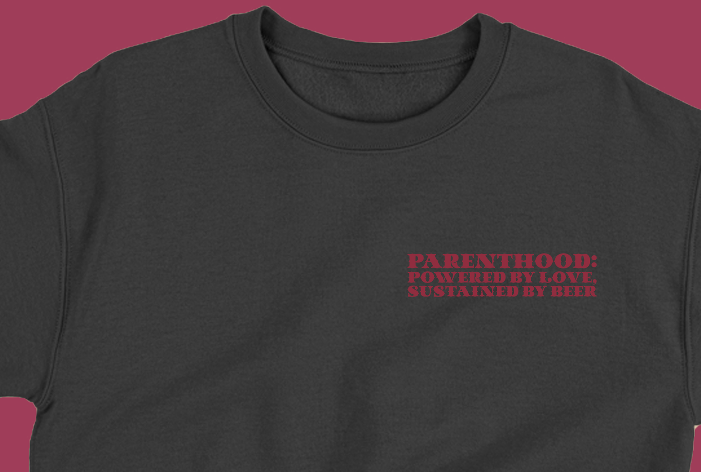 Parenthood: Powered by Love, Sustained by Beer Maroon Sweatshirt