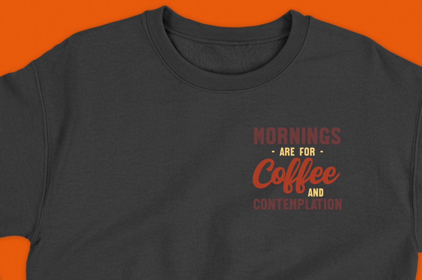 Mornings are for Coffee and Contemplation Variant 2 Sweatshirt