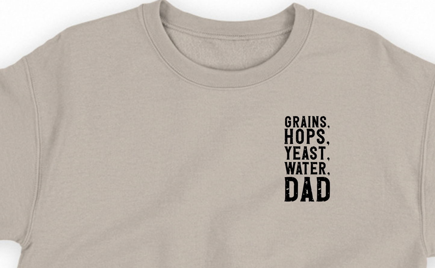 Grains, Hops, Yeast, Water, Dad Black Sweatshirt