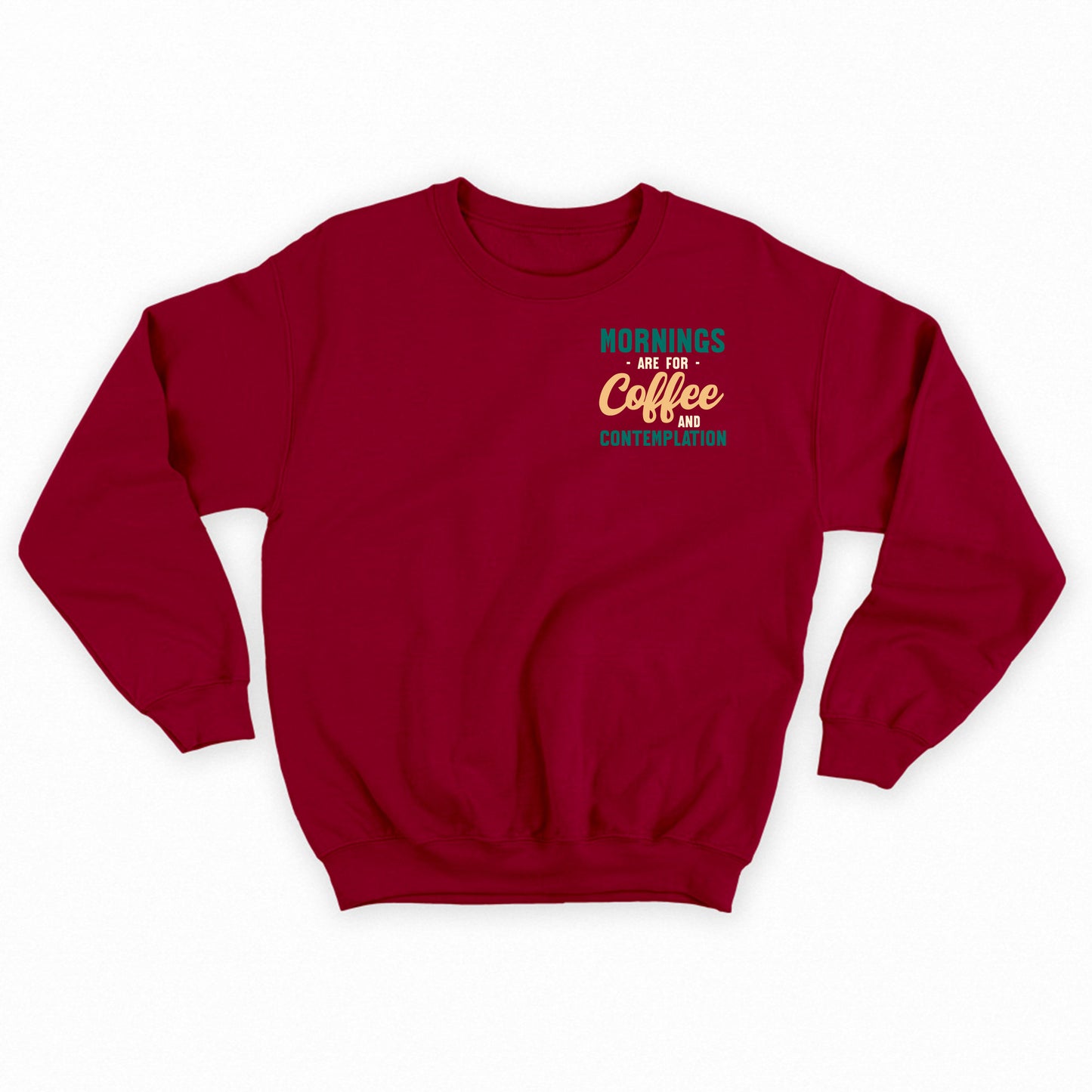 Mornings are for Coffee and Contemplation Variant 3 Sweatshirt