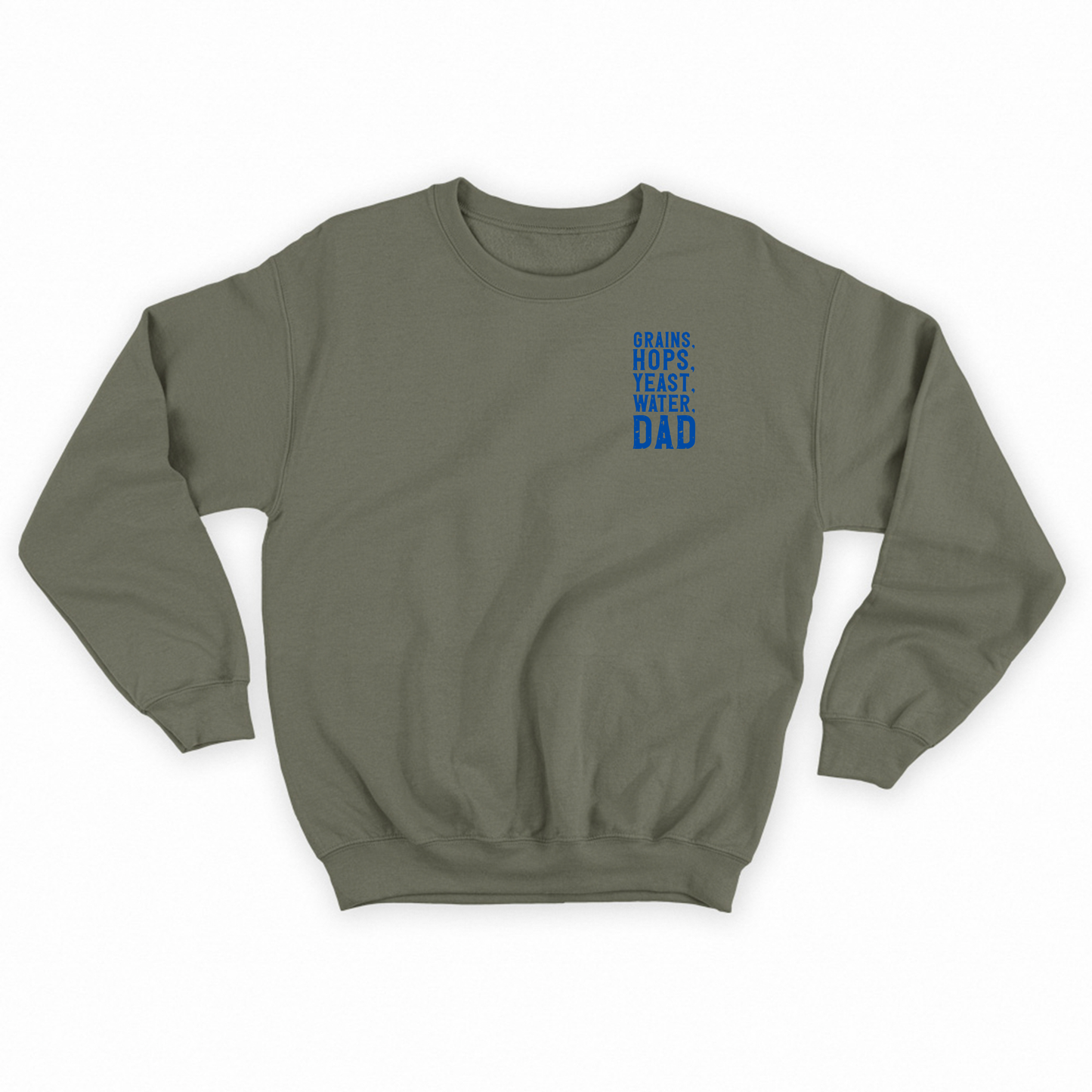Grains, Hops, Yeast, Water, Dad Blue Sweatshirt