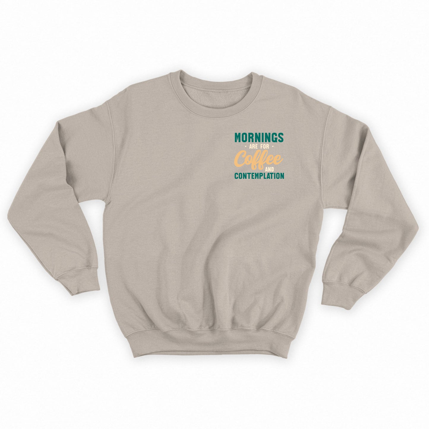 Mornings are for Coffee and Contemplation Variant 3 Sweatshirt