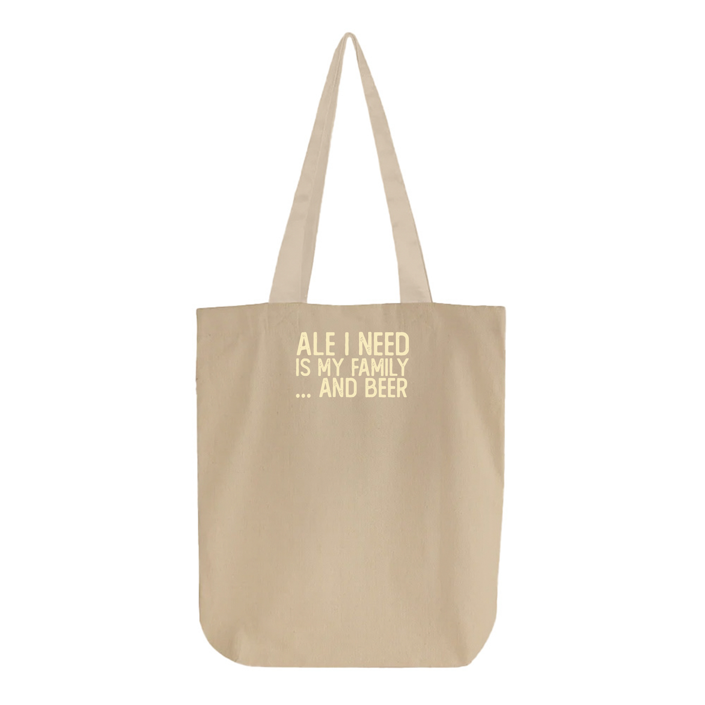 Ale I Need Is My Family... And Beer Tan Tote Bag