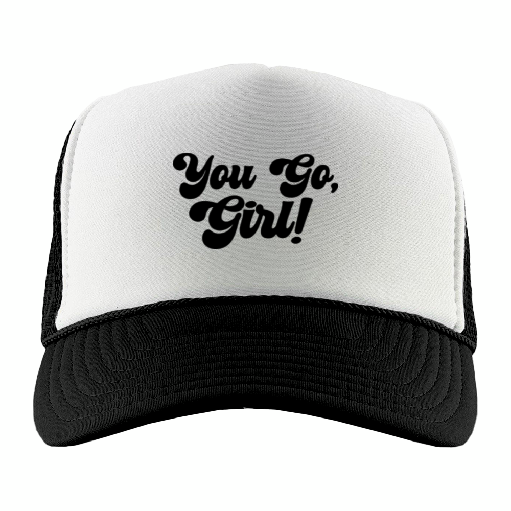 You Go, Girl! Black Foam Trucker Hat