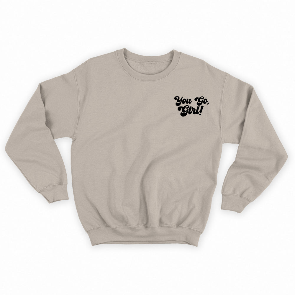 You Go, Girl! Black Sweatshirt