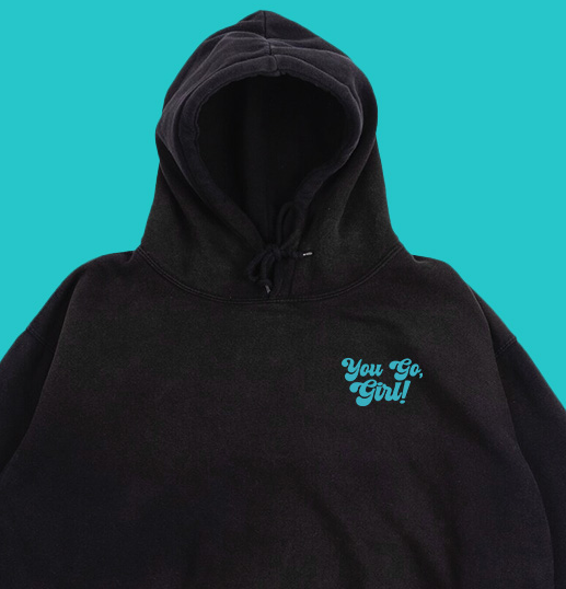 You Go, Girl! Green Hoodie