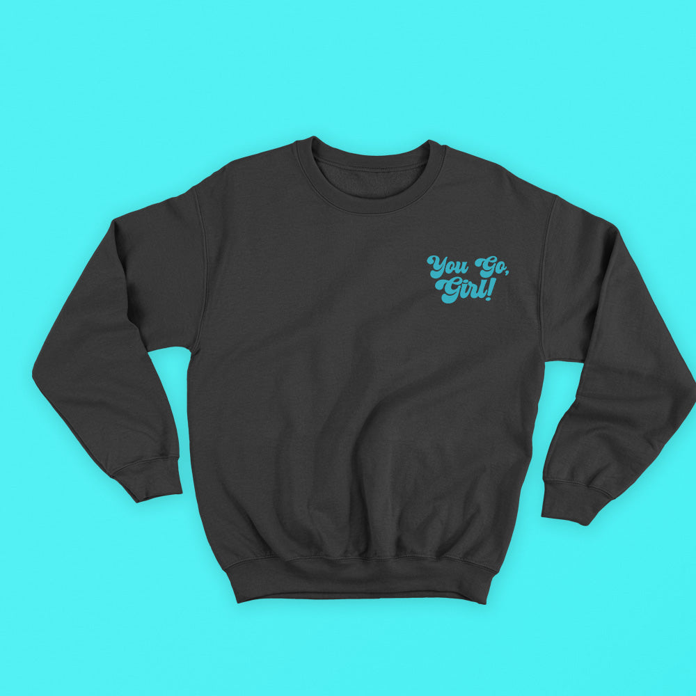 You Go, Girl! Green Sweatshirt