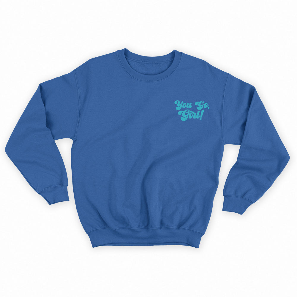 You Go, Girl! Green Sweatshirt