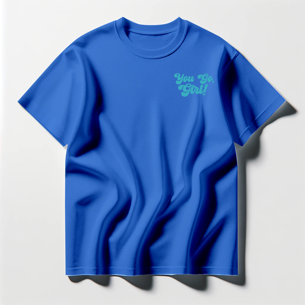You Go, Girl! Green Tee Shirt