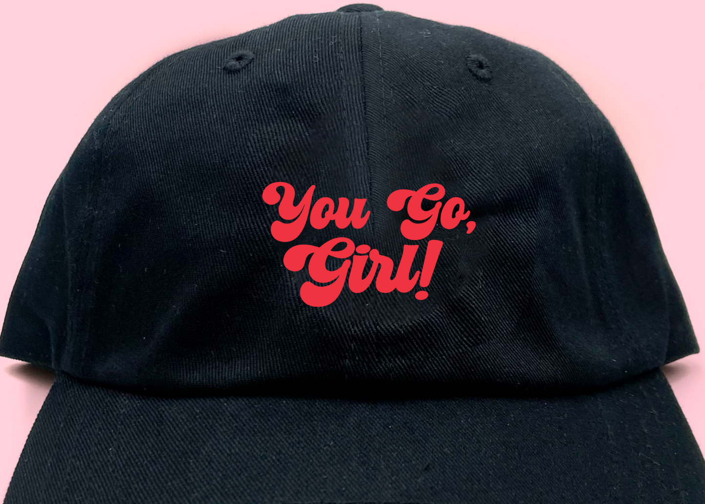 You Go, Girl! Pink Dad Hat