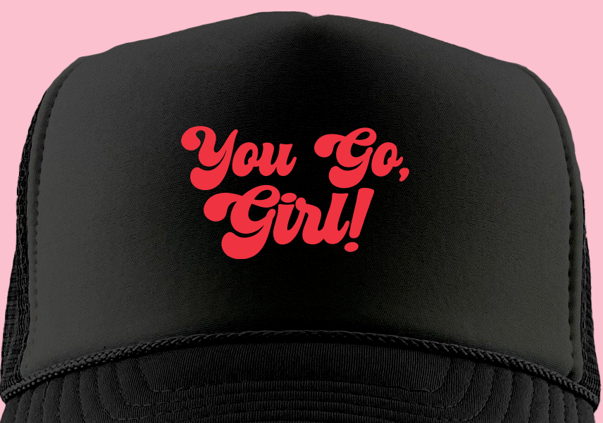 You Go, Girl! Pink Foam Trucker Hat