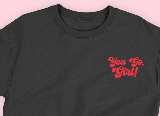 You Go, Girl! Pink Sweatshirt