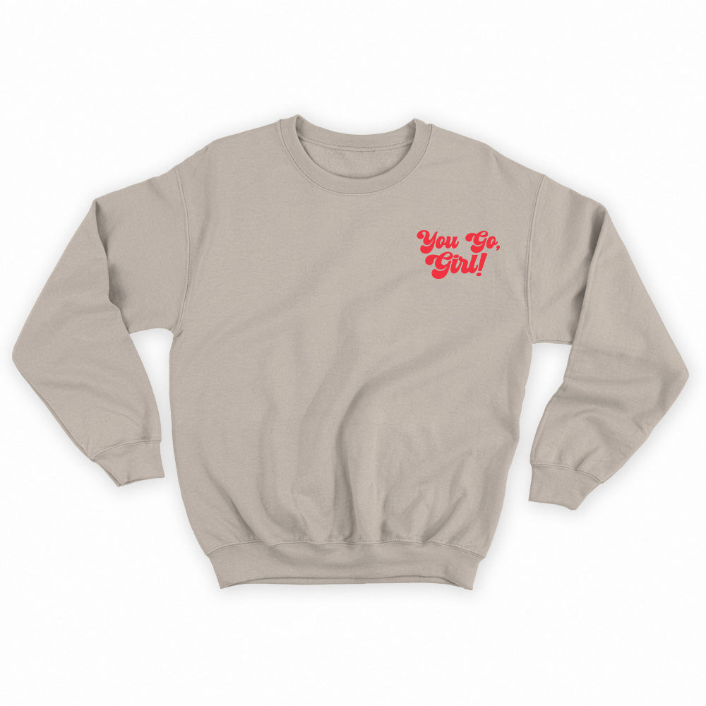 You Go, Girl! Pink Sweatshirt