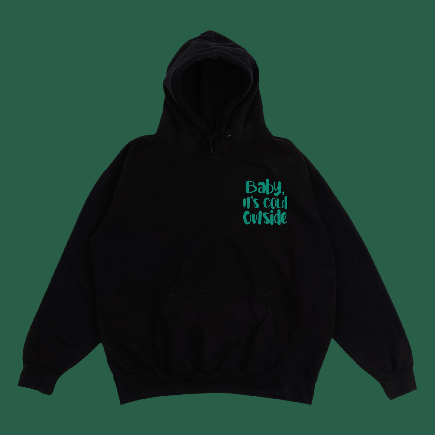 Baby, It's Cold Outside Green Hoodie