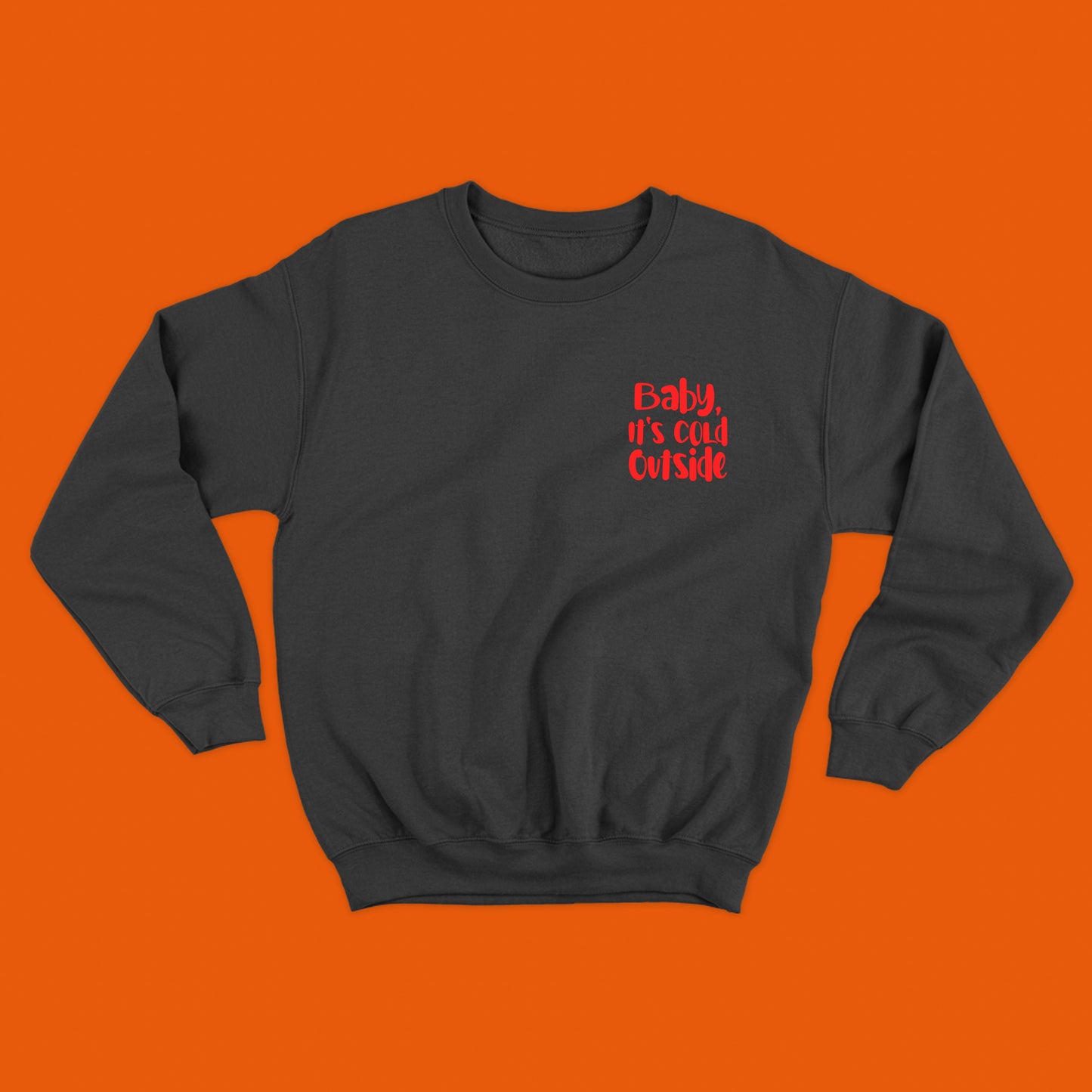 Baby, It's Cold Outside Red Sweatshirt