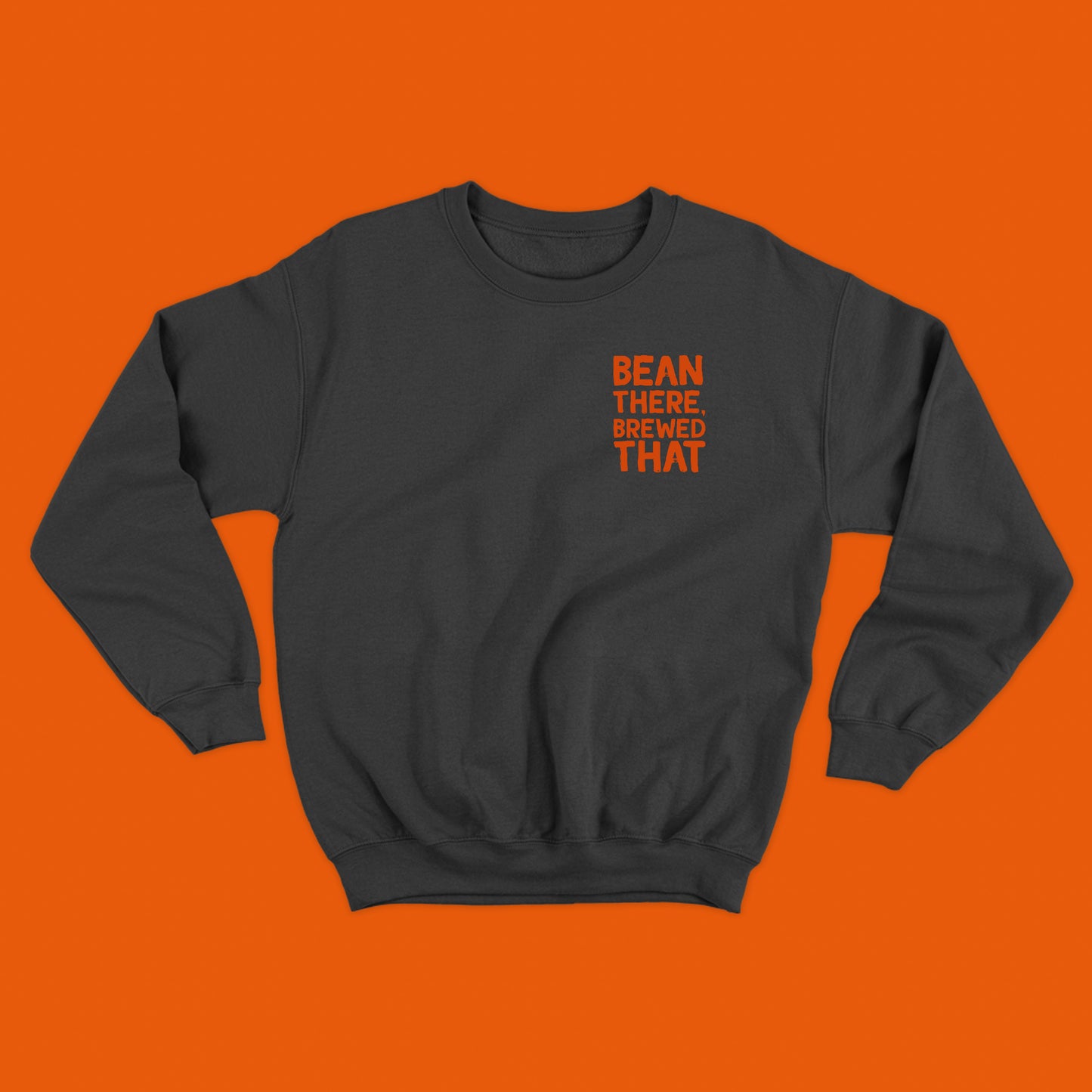 Bean There, Brewed That Dark Orange Sweatshirt