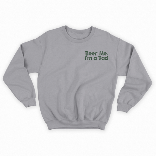 Beer Me, I'm a Dad Dark Green Sweatshirt