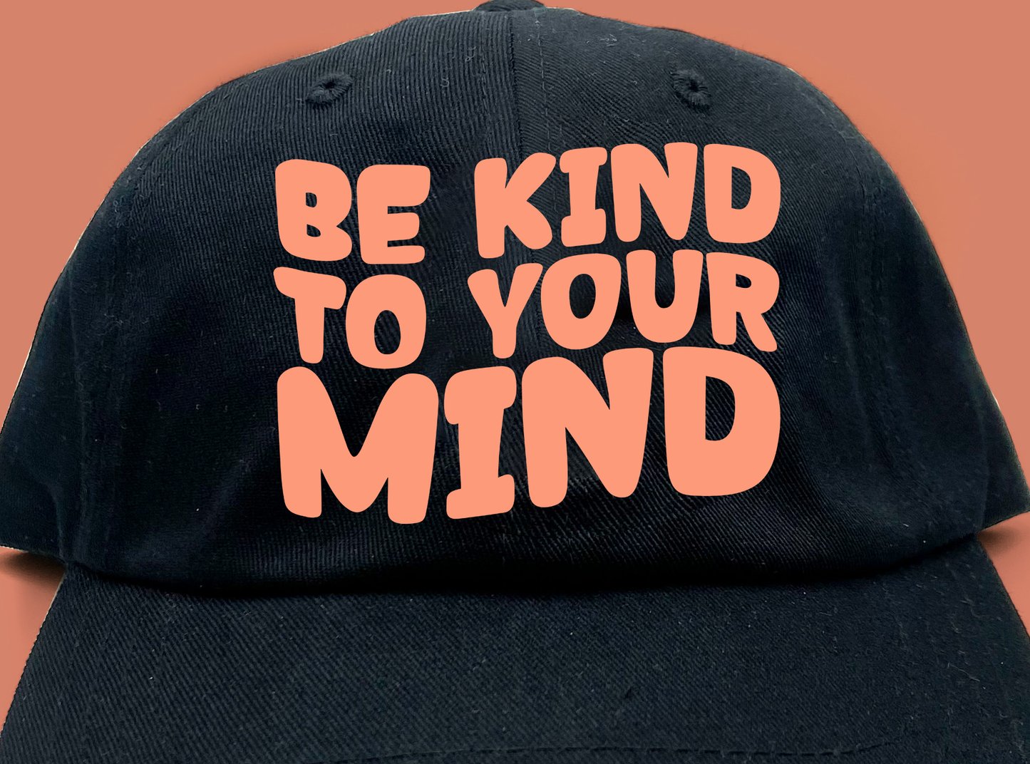 "Be Kind To Your Mind" Peach Dad Hat
