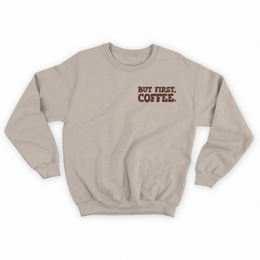 But First, Coffee Brown Sweatshirt