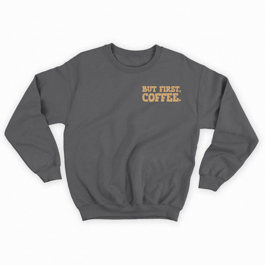 But First, Coffee Light Brown Sweatshirt