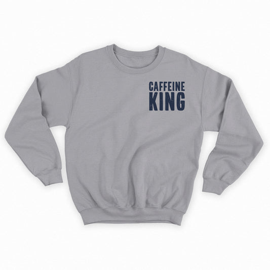 Caffeine King Grey Sweatshirt