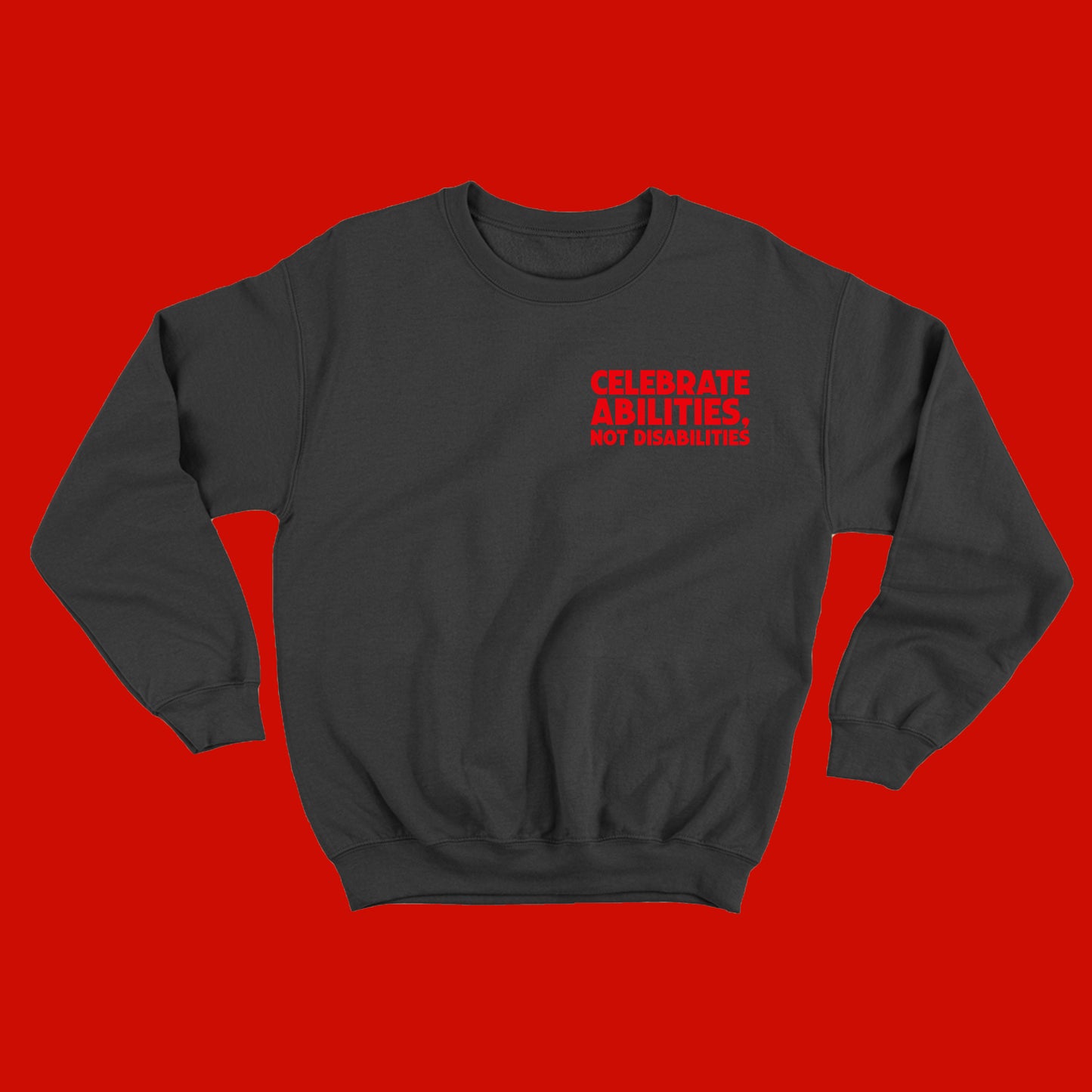 Celebrate Abilities, Not Disabilities Sweatshirt