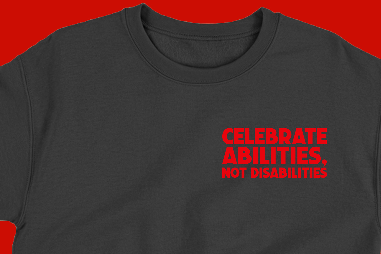 Celebrate Abilities, Not Disabilities Sweatshirt