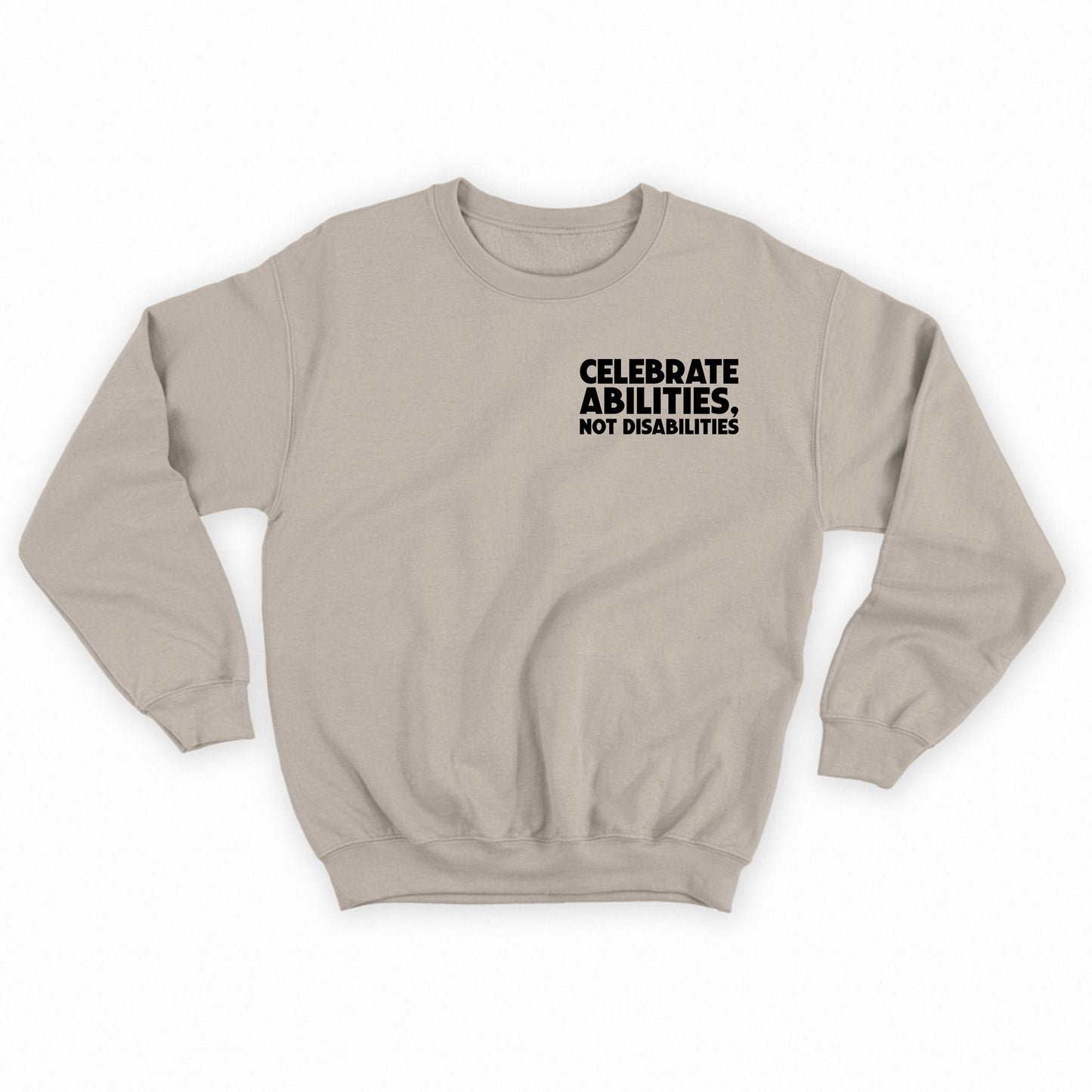 Celebrate Abilities, Not Disabilities Sweatshirt