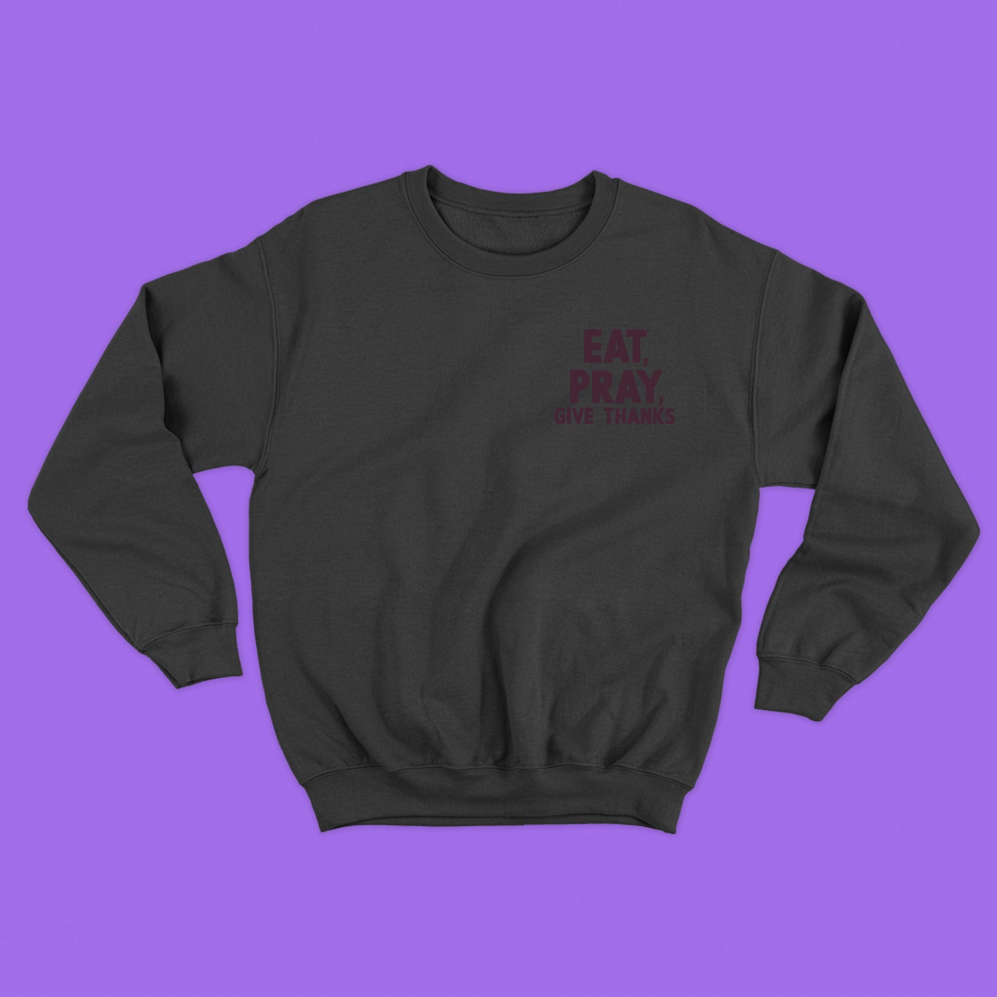 Eat, Pray, Give Thanks Dark Violet Sweatshirt