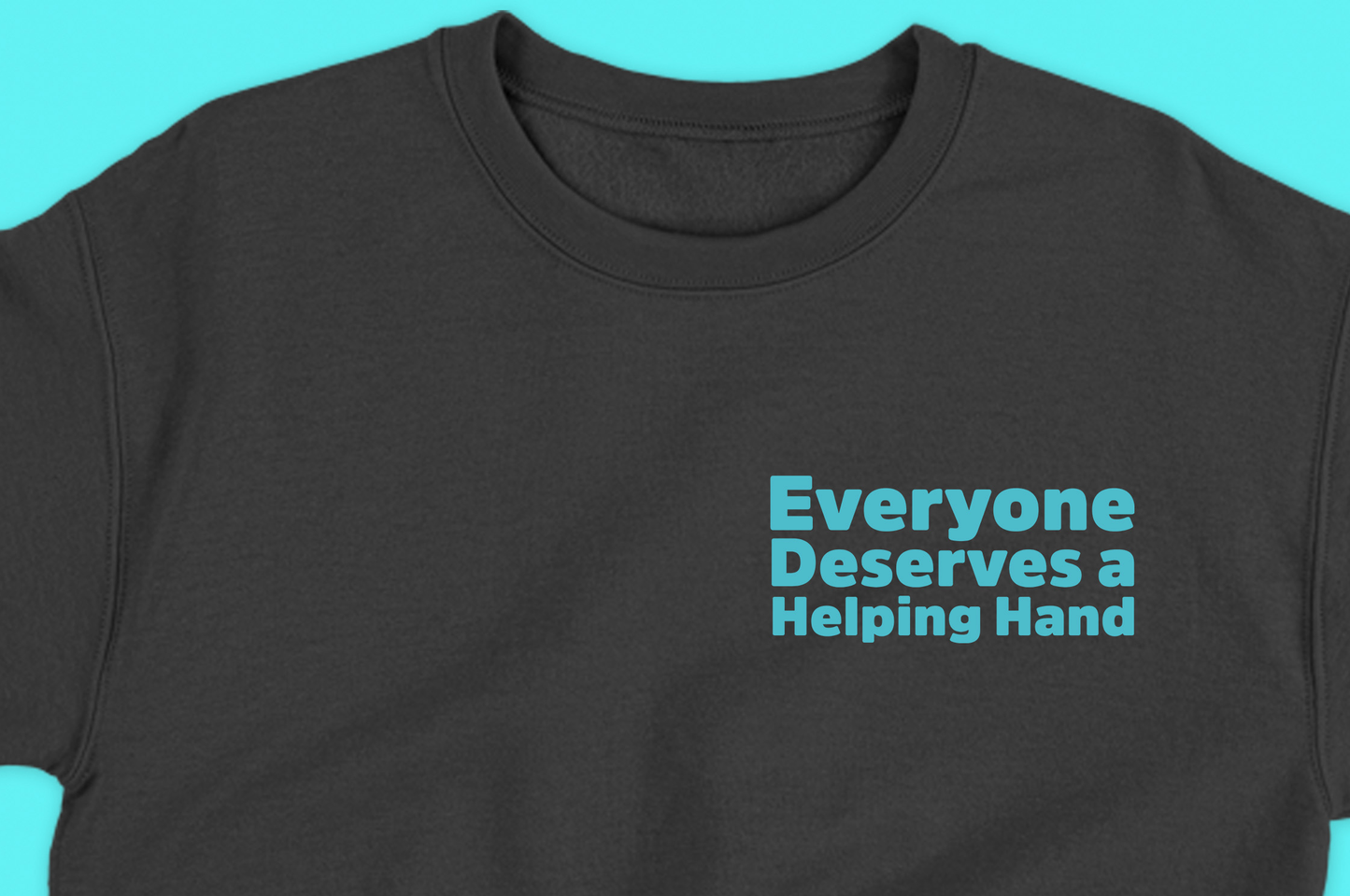 Everyone Deserves a Helping Hand Sweatshirt