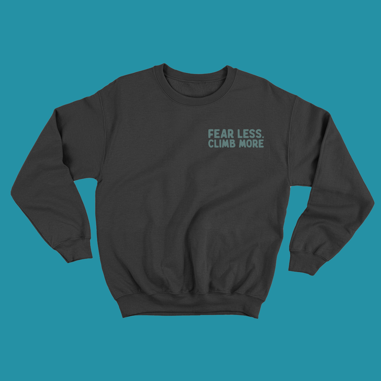 "Fear Less, Climb More" Green Sweatshirt
