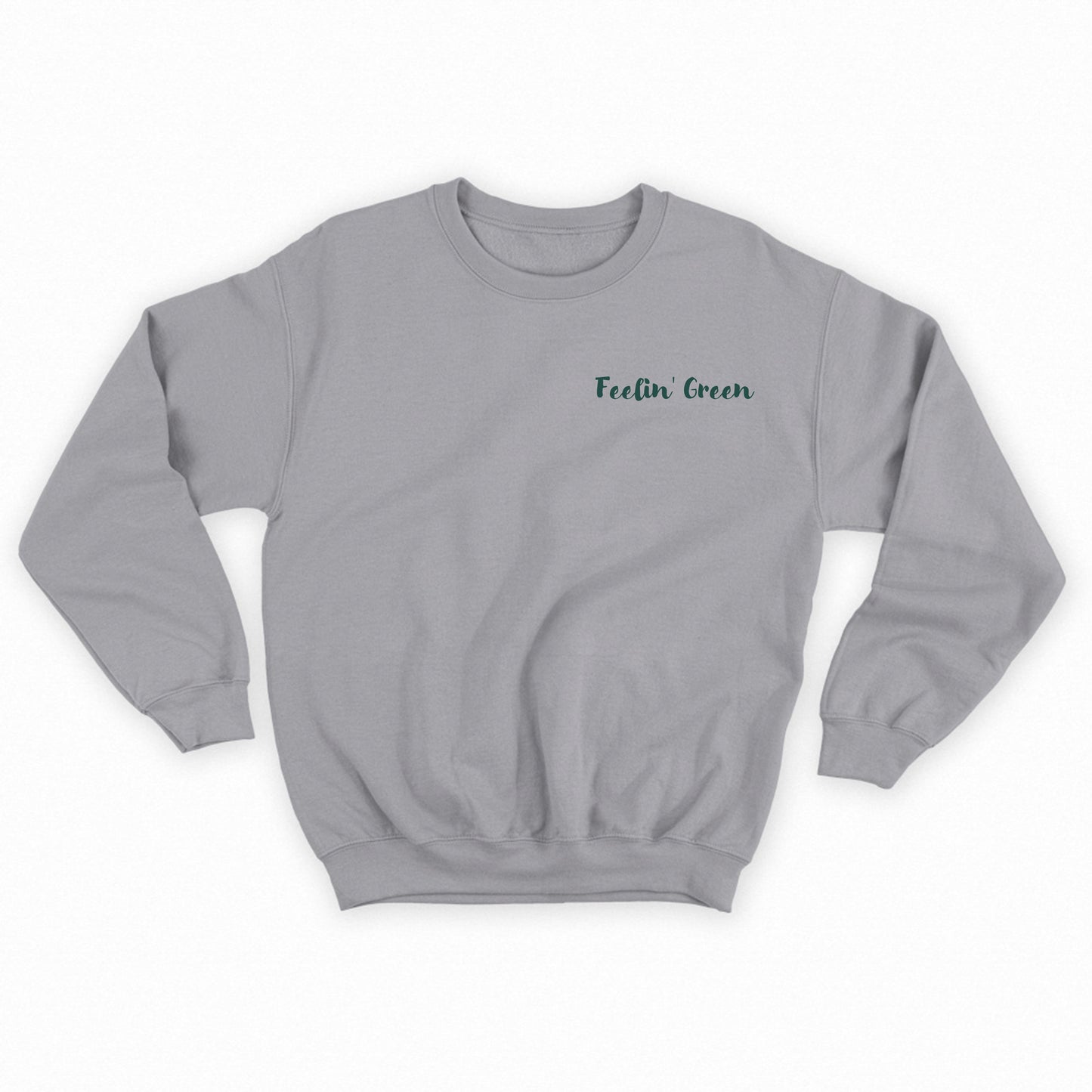 Feelin' Green Dark Green Sweatshirt