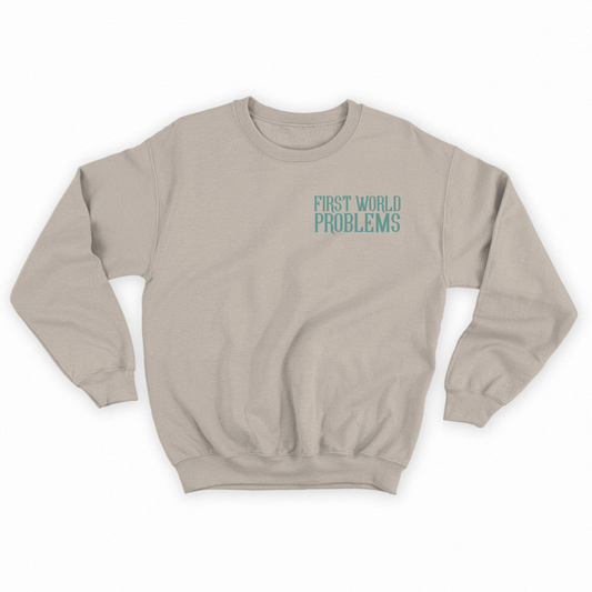 First World Problems Green Sweatshirt