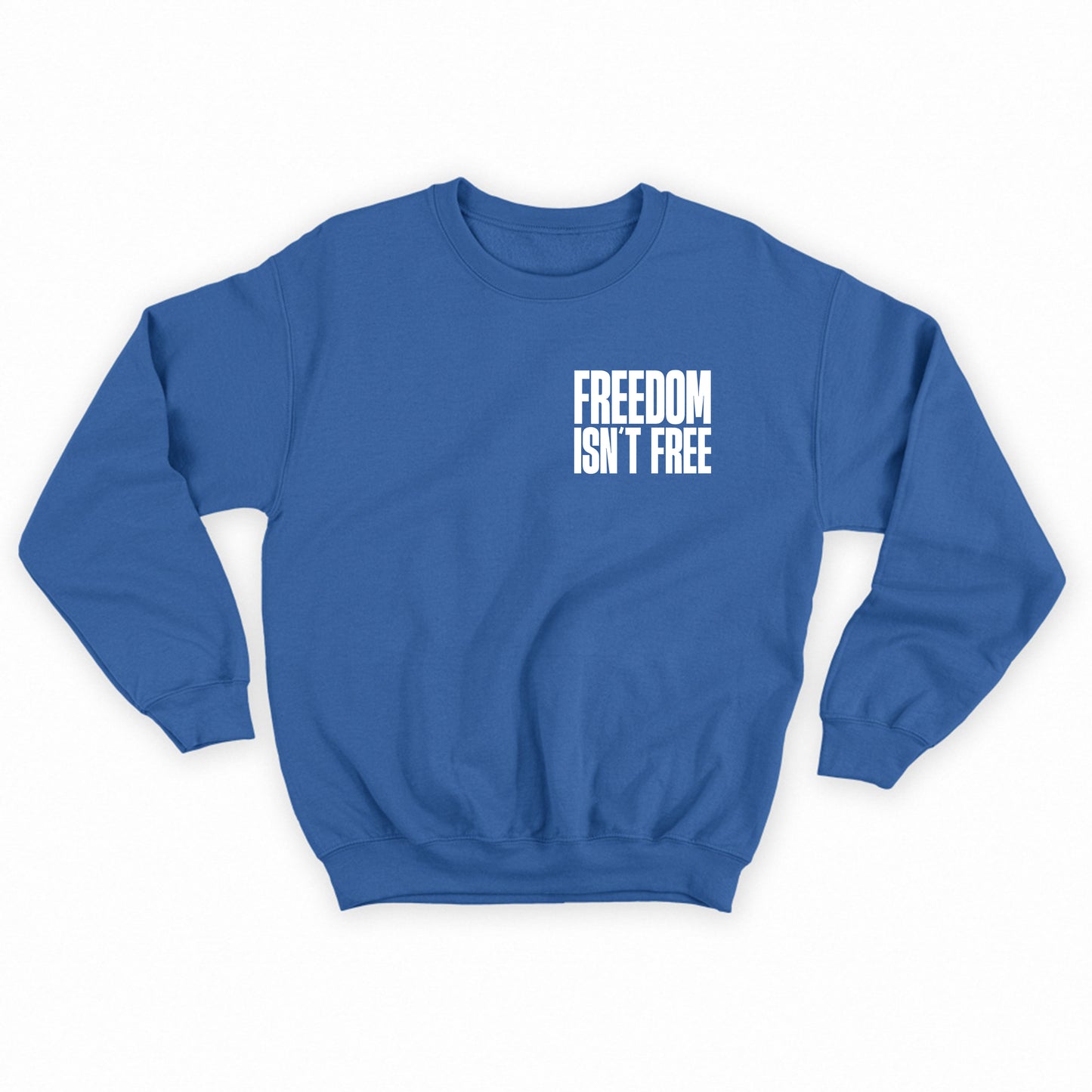 Freedom Isn't Free White Sweatshirt