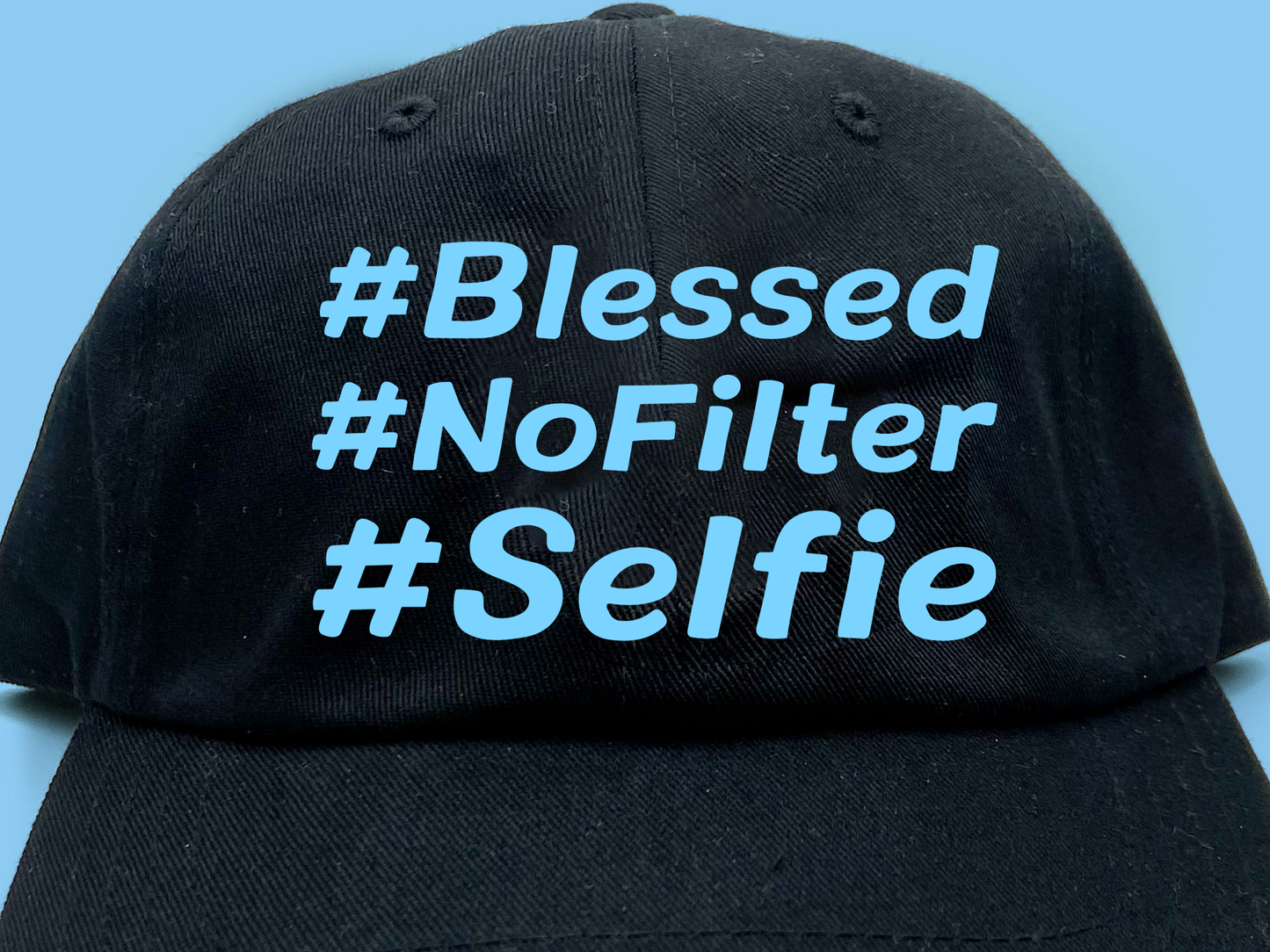 #Blessed #NoFilter #Selfie Blue Dad Hat
