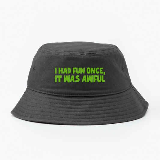 I Had Fun Once, It Was Awful Green Bucket Hat