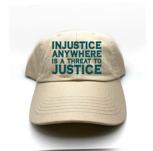 Injustice Anywhere Is a Threat to Justice Everywhere Dark Green Dad Hat