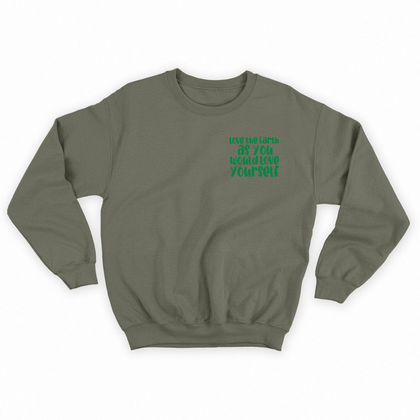 Love the Earth as You Would Love Yourself Green Sweatshirt