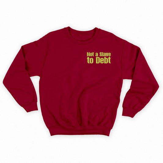 Not a Slave to Debt Yellow Green Sweatshirt