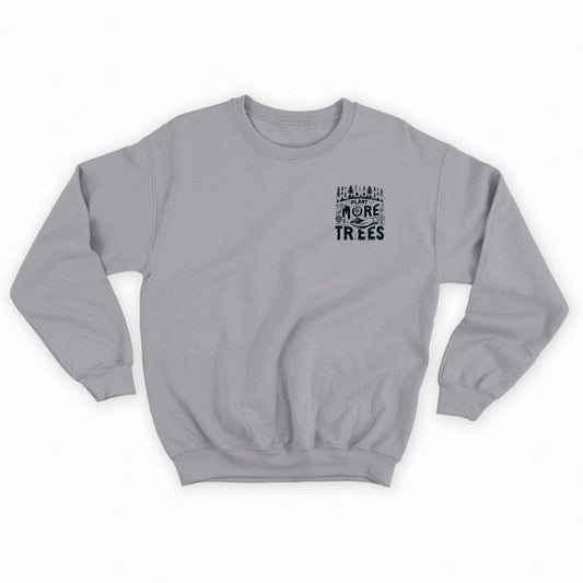 Plant More Trees Sweatshirt
