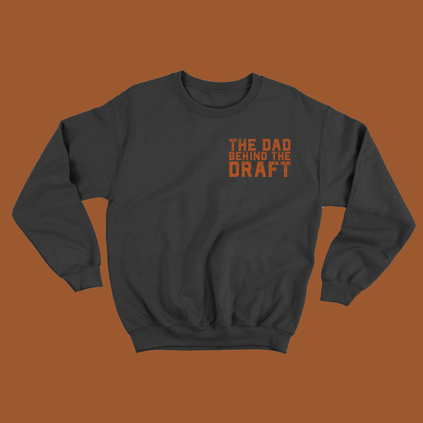The Dad Behind the Draft Brown Sweatshirt