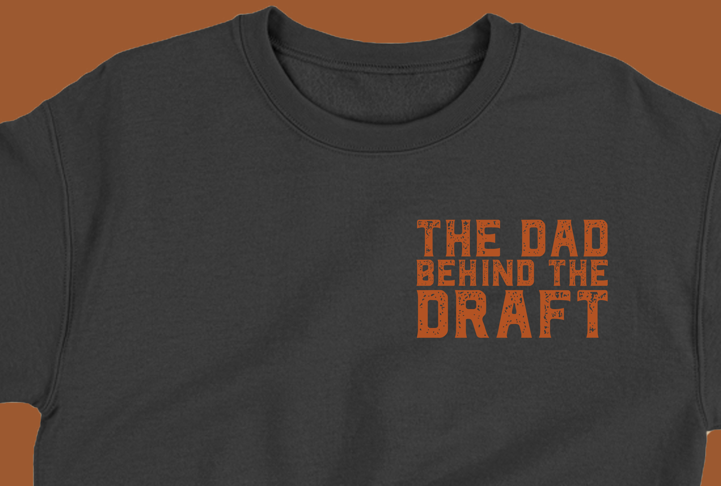 The Dad Behind the Draft Brown Sweatshirt